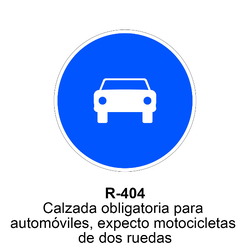R-404 Calzada obligatoria para automóviles, excepto motocicletas de dos ruedas Señales DEFINITIVAS ( Fondo blanco )