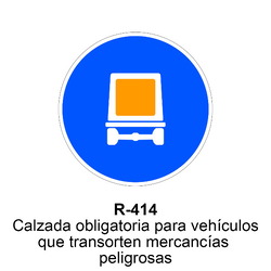 R-414 Calzada para vehículos que transporten mercancías peligrosas Señales DEFINITIVAS ( Fondo blanco )