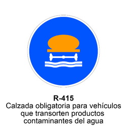 R-415 Calzada para vehículos que transporten productos contaminantes del agua Señales DEFINITIVAS ( Fondo blanco )
