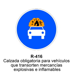 R-416 Calzada para vehículos que transporten mercancías explosivas o inflamables Señales DEFINITIVAS ( Fondo blanco )