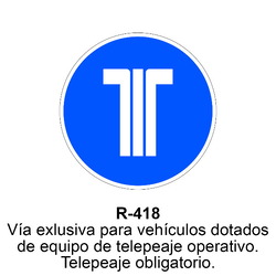 R-418 Vía exclusiva para vehículos dotados de equipo de telepeaje operativo Señales DEFINITIVAS ( Fondo blanco )