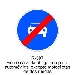 R-507 Fin de calzada obligatoria para automóviles , excepto motocicletas de dos ruedas<p class="new_señal"> NUEV Señales DEFINITIVAS ( Fondo blanco )