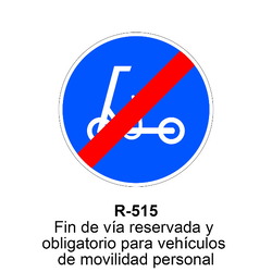 R-515 Fin de vía reservada y obligatoria para vehículos de movilidad personal<p class="new_señal"> NUEVA </p& Señales DEFINITIVAS ( Fondo blanco )