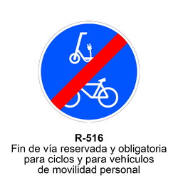 R-516 Fin de vía reservada y obligatoria para ciclos y para vehículos de movilidad personal<p class="new_señal"> Señales DEFINITIVAS ( Fondo blanco )